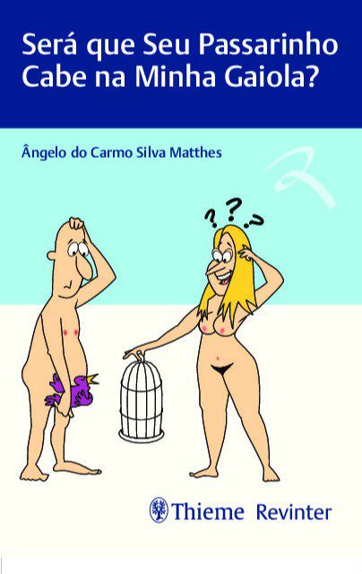 Livro Sera Que Seu Passarinho Cabe Na Minha Gaiola - Matthes