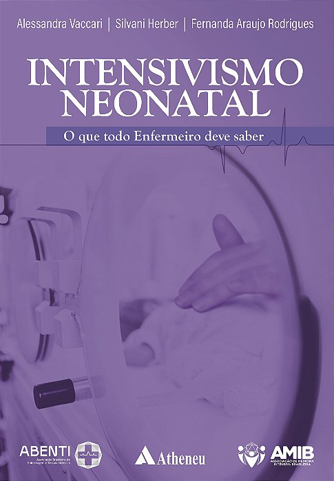 Livro Intensivismo Neonatal o Que Todo Enfermeiro Deve Saber - Vaccari/herber/rodri