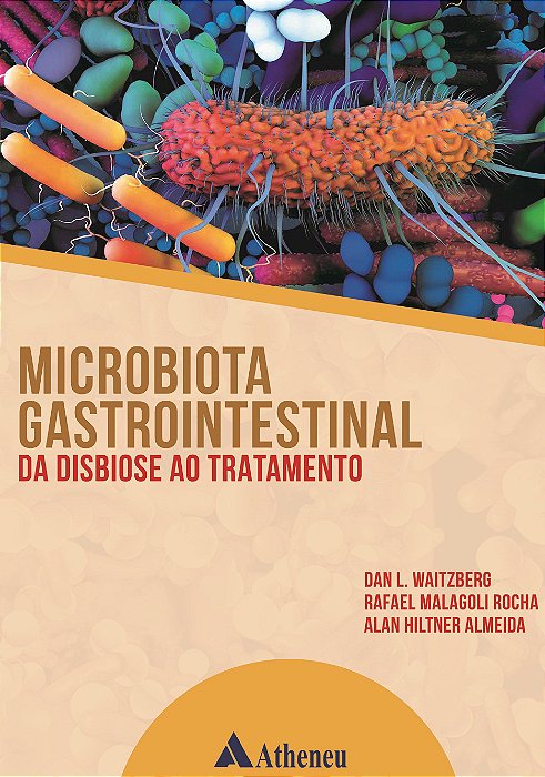 Livro Microbiota Gastrointestinal: da Disbiose ao Tratamento - Waitzberg/rocha/alme