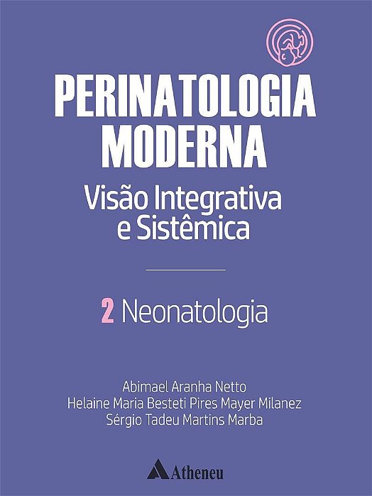 Livro Neonatologia - Perinatologia Moderna: Visao Integrativa e Sistemica - Vol 2 - Aranha Netto/milanez