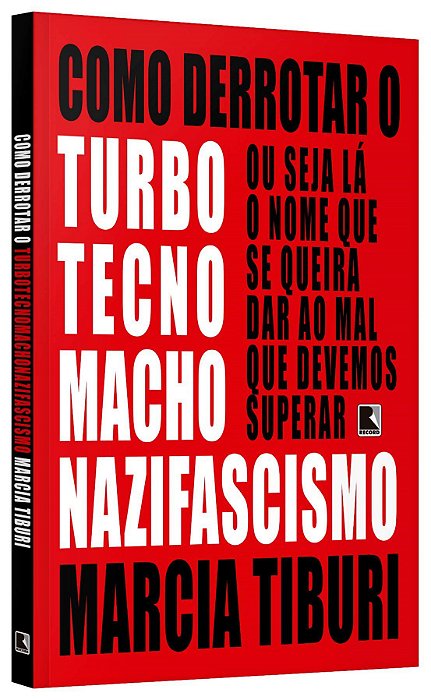Livro Como Derrotar o Turbotecnomachonazifascismo - Tiburi