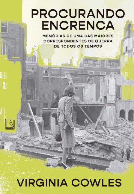 Livro Procurando Encrenca: Memorias de Uma das Maiores Correspondentes de Guerra - Cowles