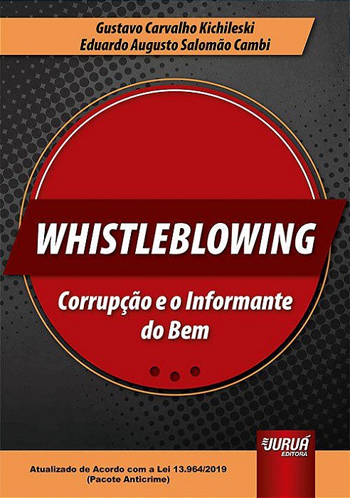 Livro Whistleblowing - Corrupcao e o Informante do Bem - Kichileski/cambi