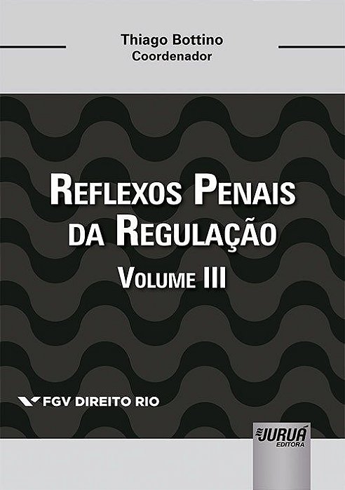Livro Reflexos Penais da Regulacao - Volume Iii - Bottino