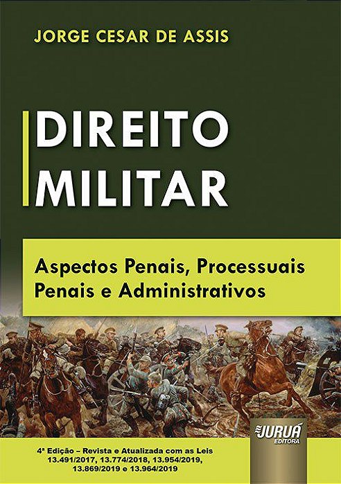 Livro Direito Militar - Aspectos Penais, Processuais Penais e Administrativos - A - Jorge Cesar de Assis