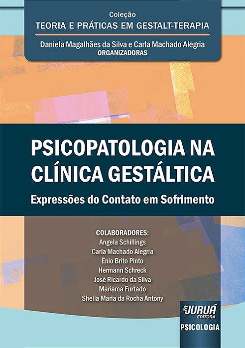Livro Psicopatologia Na Clinica Gestaltica - Expressoes do Contato em Sofrimento - Silva/alegria