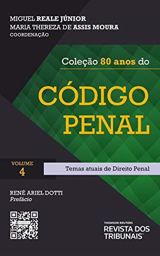 Livro Colecao 80 Anos do Codigo Penal: Volume 4 - Temas Atuais do Direito Penal - Reale Junior/moura