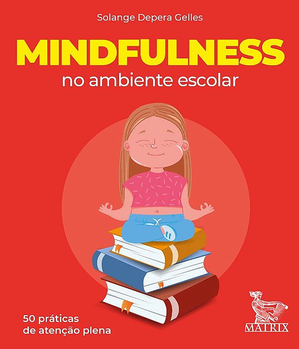 Livro Mindfulness No Ambiente Escolar - Solange Depera Gelle