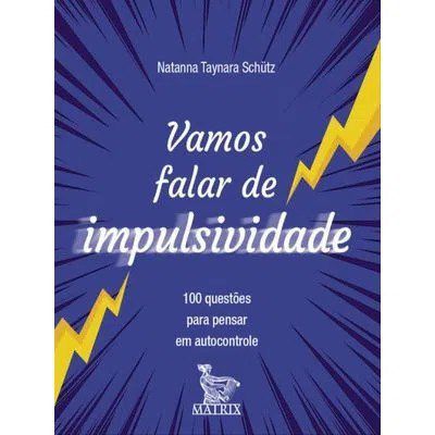 Livro Vamos Falar de Impulsividade: 100 Questões para Pensar em Autocontrole - Schutz