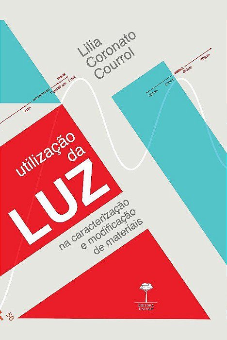 Livro Utilizacao da Luz Na Caracterizacao e Modificacao de Materiais - Courrol