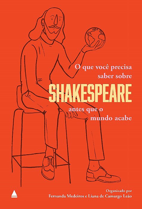 Livro Que Voce Precisa Saber sobre Shakespeare Antes Que o Mundo Acabe, O - Medeiros/leao