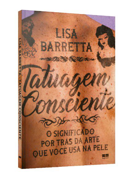 Livro Tatuagem Consciente: o Significado por Tras da Arte Que Voce Usa Na Pele - Barretta