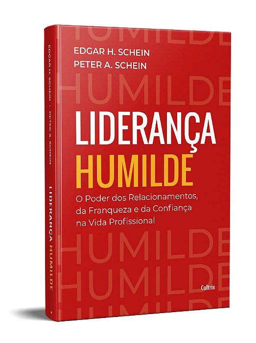 Livro Lideranca Humilde: o Poder dos Relacionamentos, da Fraqueza e da Confianca - Schein