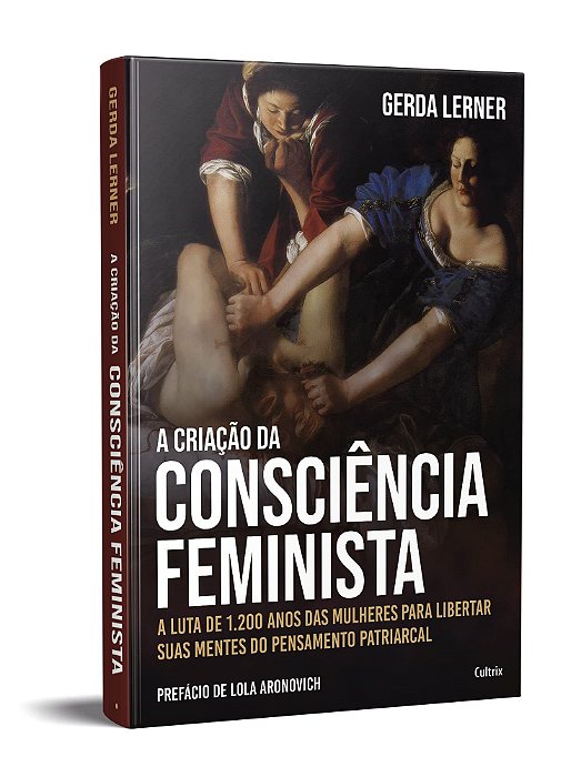 Livro Criacao da Consciencia Feminista, A: a Luta de 1200 Anos das Mulheres - Lerner