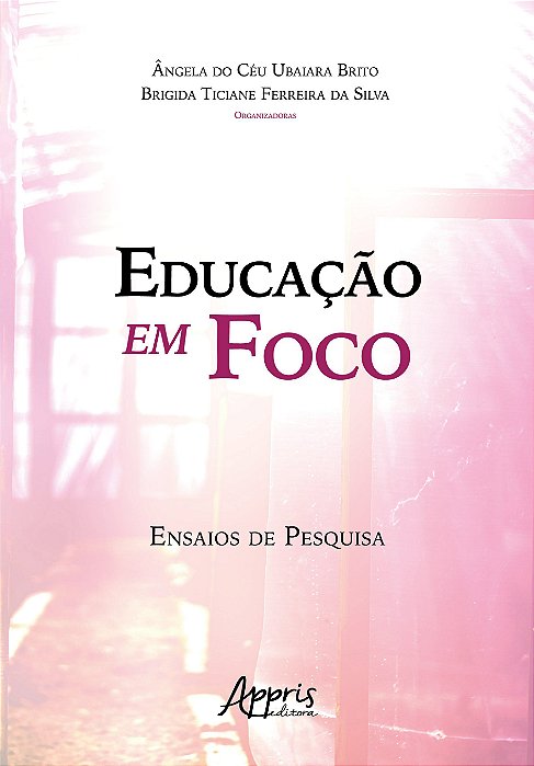 Livro Educacao em Foco Ensaios de Pesquisa - Brito/silva
