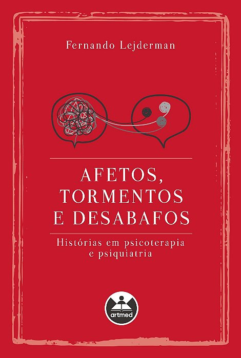 Livro Afetos, Tormentos e Desabafos: Histórias em Psicoterapia e Psiquiatria