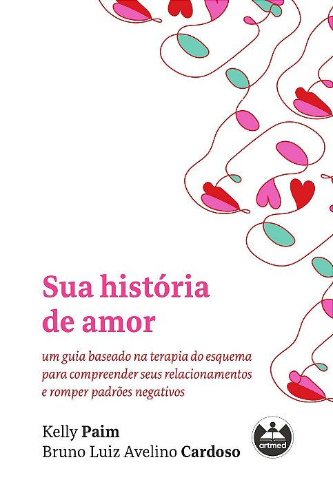 Livro Sua Historia de Amor: Um Guia Baseado Na Terapia do Esquema para Compreende - Paim