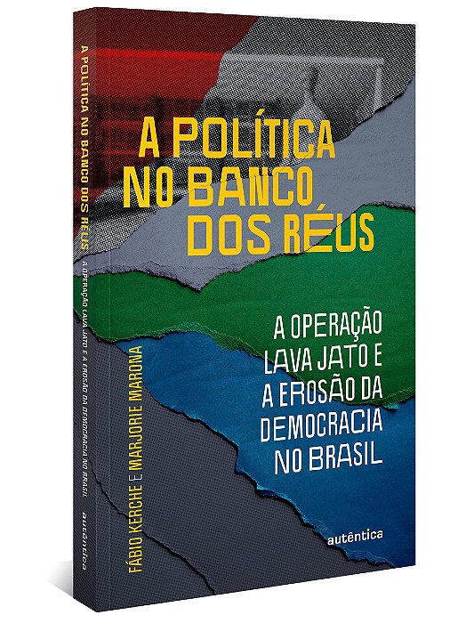 Livro Politica No Banco dos Reus, A: a Operacao Lava Jato e a Erosao da Democraci - Kerche/marona