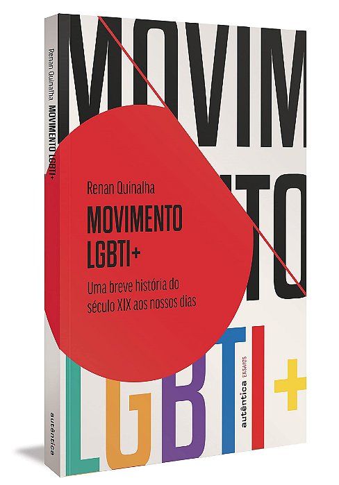 Livro Movimento Lgbti+ - Uma Breve História do Século Xix Aos Nossos Dias - Quinalha