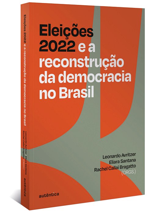 Livro Eleições 2022 e a Reconstrução da Democracia No Brasil - Avritzer; Santana; B