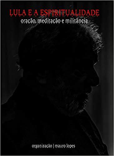 Livro Lula e a Espiritualidade - Lopes