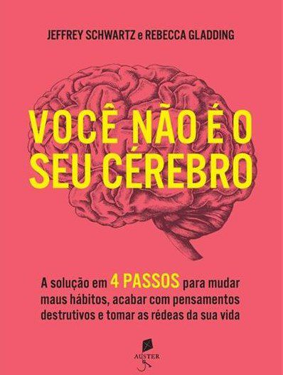 Livro Você Não é o Seu Cérebro - Dra. Rebecca Gladdin - Auster