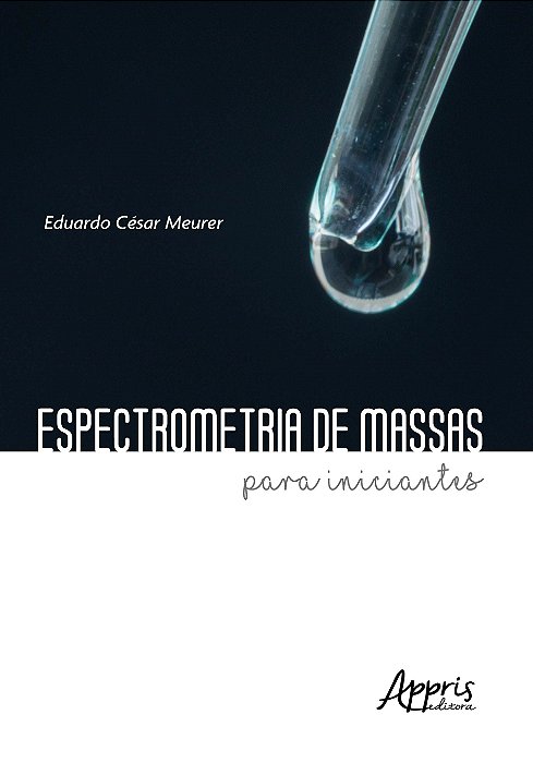 Livro Espectrometria de Massas para Iniciantes - Meurer