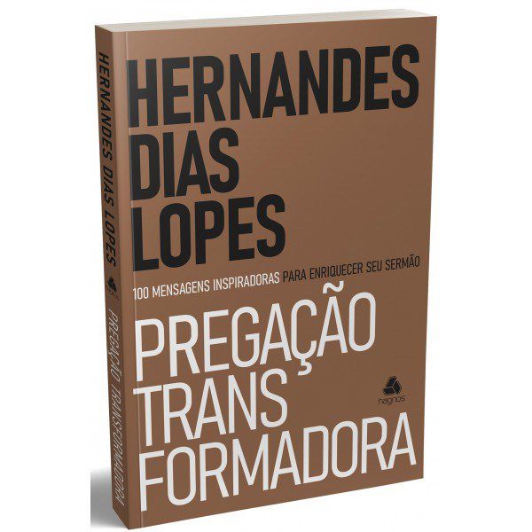 Livro Pregação Transformadora - Lopes - Hagnos