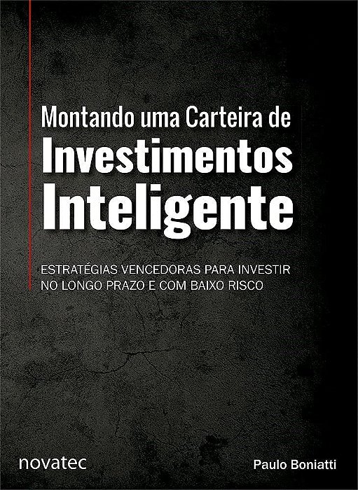 Livro Montando uma Carteira de Investimentos Inteligente - Boniatti - Novatec