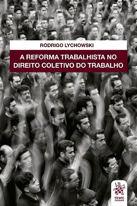 Livro Reforma Trabalhista No Direito Coletivo do Trabalho - Lychowski - Tirant