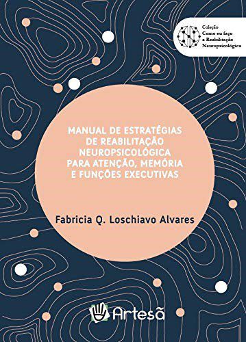 Livro Manual de Estratégias de Reabilitação Neuropsicológica para Atenção, Memória e Funções Executivas