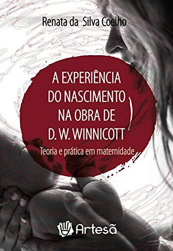 Livro Experiencia do Nascimento Na Obra de D.w. Winnicott, A - Coelho