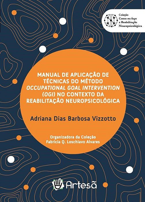 Livro Manual de Aplicação de Técnicas do Método Occupational Goal Intervention (o - Vizzotto