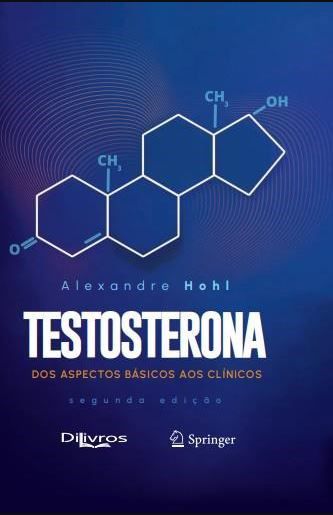 Livro Testosterona Dos Aspectos Básicos aos Clínicos Hohl