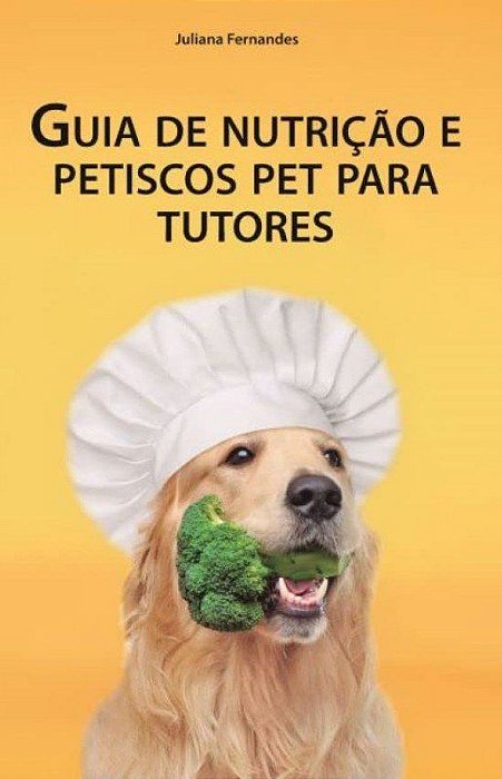 Livro Guia de Nutrição e Petiscos Pet para Tutores