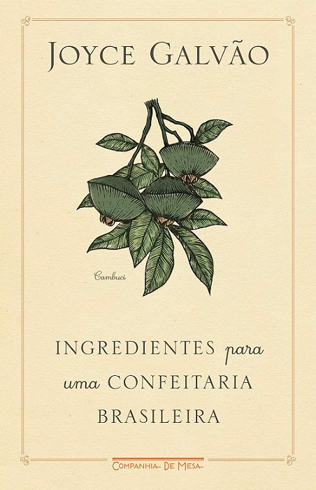Livro Ingredientes para Uma Confeitaria Brasileira - Galvão - Companhia de Mesa
