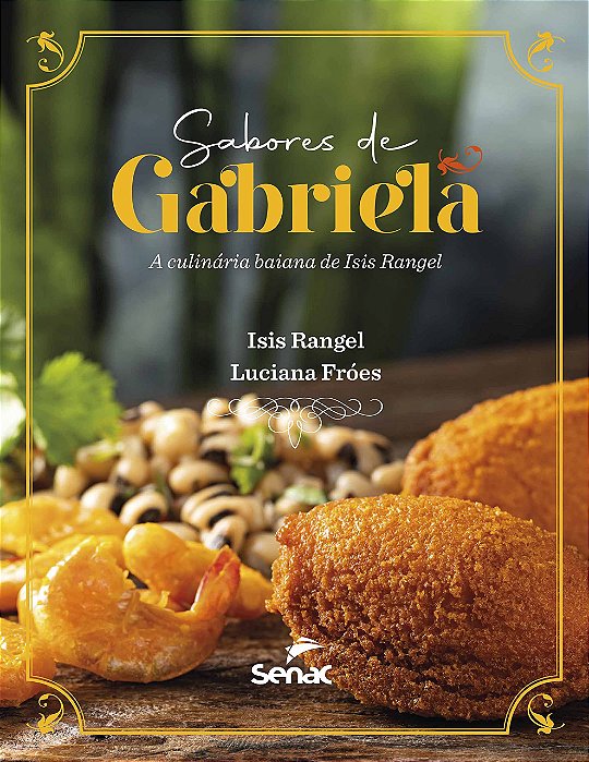 Livro Título: Sabores De Gabriela: A Culinária Baiana De Isis Rangel - Rangel