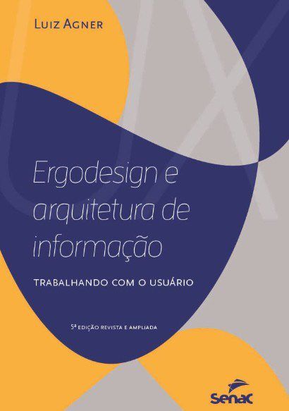 Livro Ergodesign e Arquitetura de Informacao: Trabalhando com o Usuario - Agner