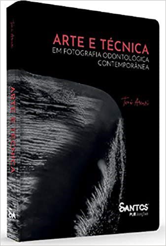 Livro Arte e Tecnica em Fotografia Odontologica 1a - Arcuri