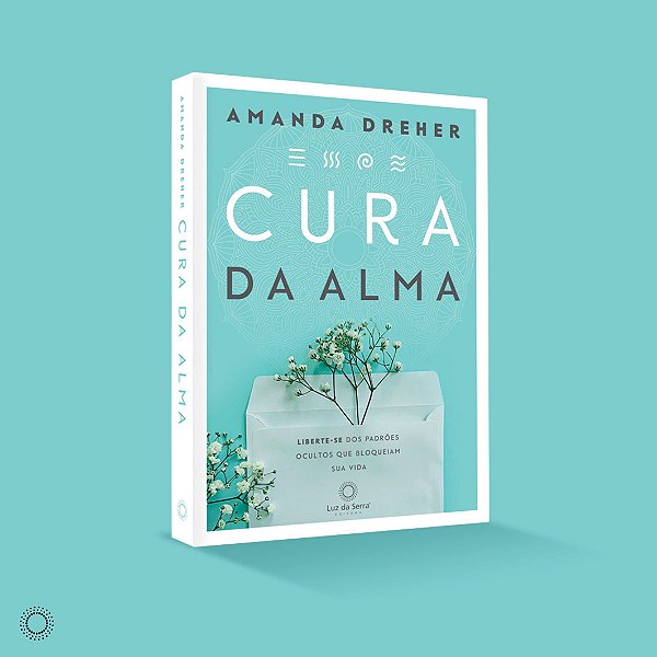 Livro Cura da Alma: Liberte-se dos Padroes Ocultos Que Bloqueiam Sua Vida - Amanda