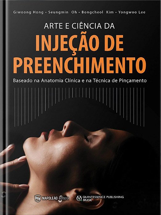 Livro Arte e a Ciencia da Injeção de Preenchimento: Baseada Na Anatomia Clínica - Hong - Napoleão