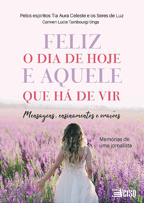 Livro Feliz o Dia de Hoje e Aquele Que Há de Vir Mensagens, Ensinamentos e Oraçõe - Ungs