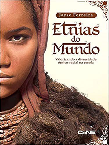 Livro Etnias do Mundo: Valorizando a Diversidade Etnico-racial Na Escola - Ferreira