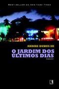 Livro Jardim dos Ultimos Dias, O - Dubus Iii