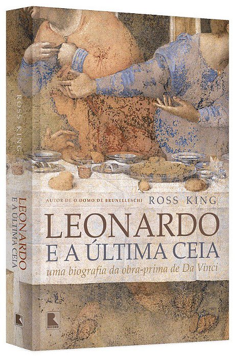 Livro Leonardo e a Ultima Ceia: Uma Biografia da Obra-prima de da Vinci - King
