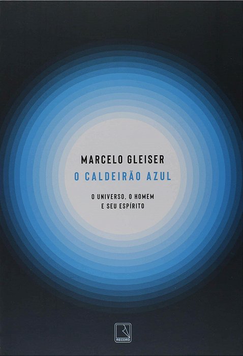 Livro Caldeirao Azul: o Universo, o Homem e Seu Espirito, O - Gleiser