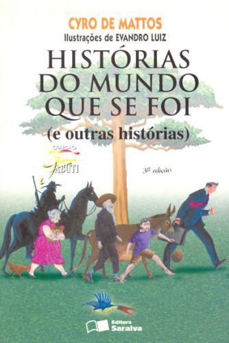 Livro Histórias do Mundo Que se Foi - (e Outras Histórias) - Mattos - Saraiva
