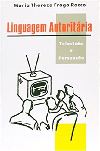 Livro Linguagem Autoritaria - Televisao e Persuasao - Rocco