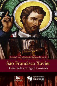 Livro Sao Francisco Xavier: Uma Vida Entregue a Missao - Lima