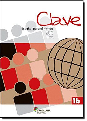 Livro Clave Espanol Para El Mundo- Ensino Medio - 1b - Jacobi/menon/melone